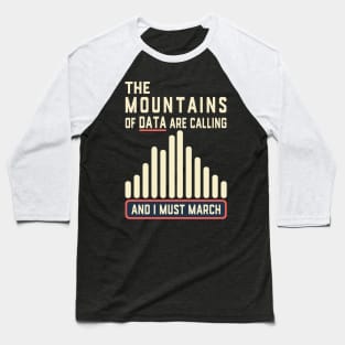 The Mountains are Calling and I Must March Climate Data Baseball T-Shirt